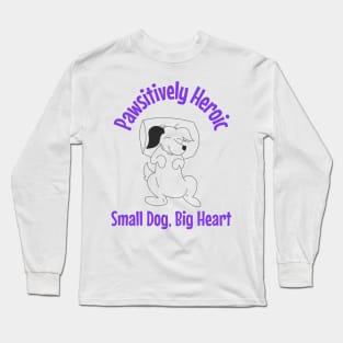 Pawsitively Heroic Super Dog Long Sleeve T-Shirt